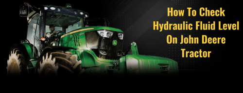 How To Check Hydraulic Fluid Level On John Deere Tractor